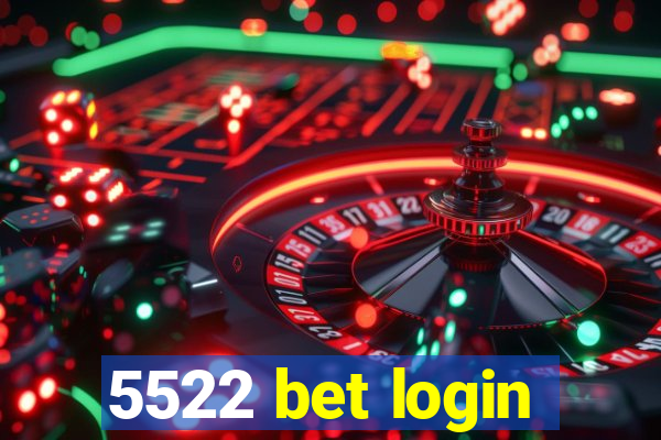 5522 bet login